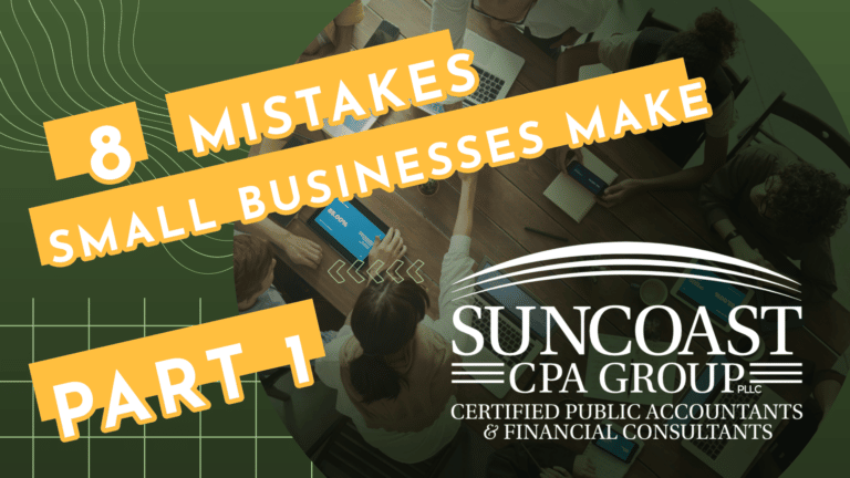 Read more about the article 8 Mistakes Small Business Make | Part 1 | Suncoast CPA Group