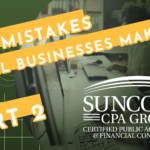 8 Mistakes Small Business Make | Part 2 | Suncoast CPA Group