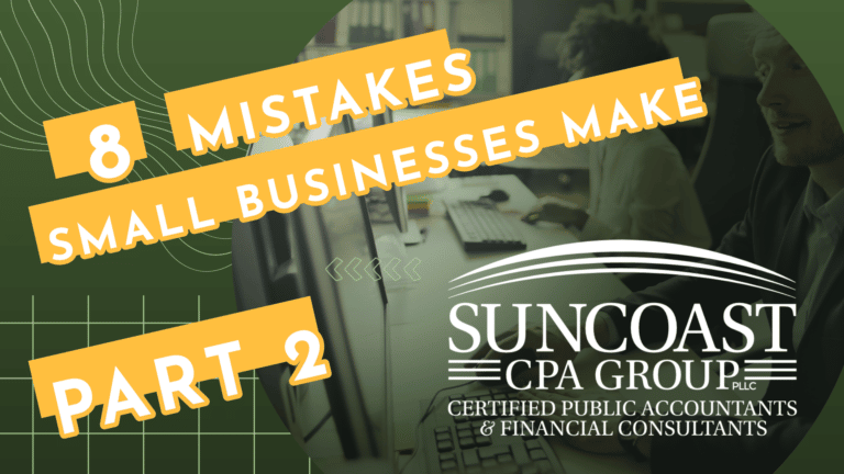 Read more about the article 8 Mistakes Small Business Make | Part 2 | Suncoast CPA Group