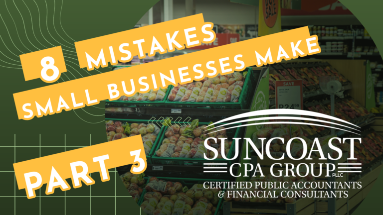 Read more about the article 8 Mistakes Small Business Make | Part 4 | Suncoast CPA Group