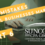 8 Mistakes Small Business Make | Part 6 | Suncoast CPA Group