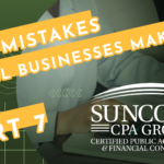 8 Mistakes Small Business Make | Part 7 | Suncoast CPA Group
