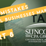 8 Mistakes Small Business Make | Part 8 | Suncoast CPA Group