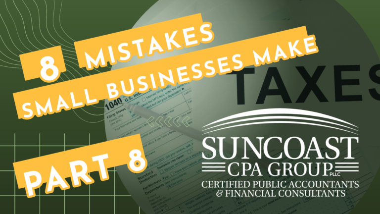 Read more about the article 8 Mistakes Small Business Make | Part 8 | Suncoast CPA Group